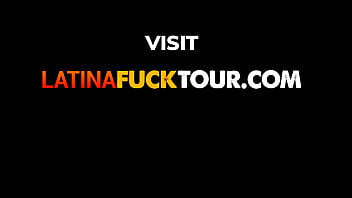 Latina fuck tour